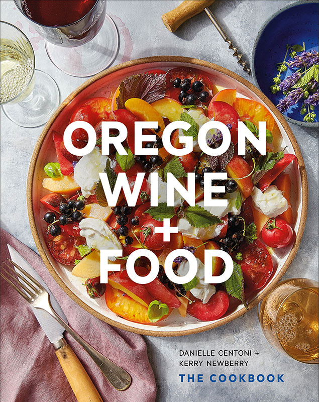 Oregon Wine + Food The Cookbook